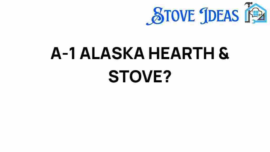 a-1-alaska-hearth-stove
