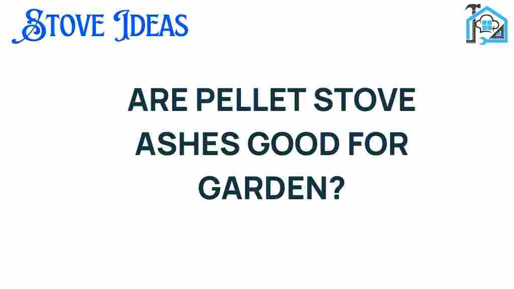 are-pellet-stove-ashes-good-for-garden