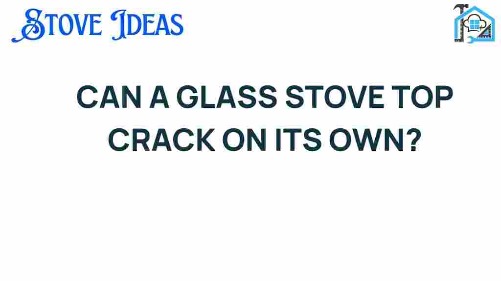 can-a-glass-stove-top-crack-on-its-own