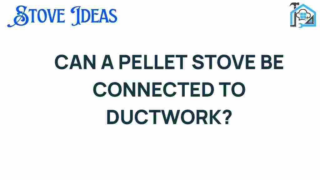 can-a-pellet-stove-connected-to-ductwork