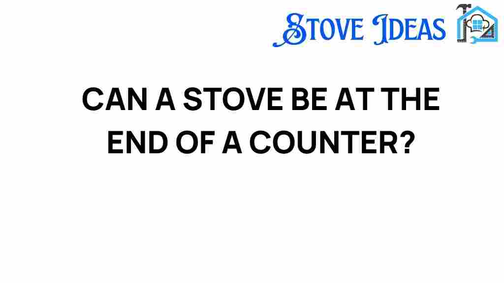 can-a-stove-be-at-the-end-of-a-counter