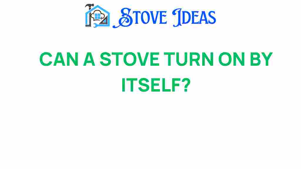 can-a-stove-turn-on-by-itself