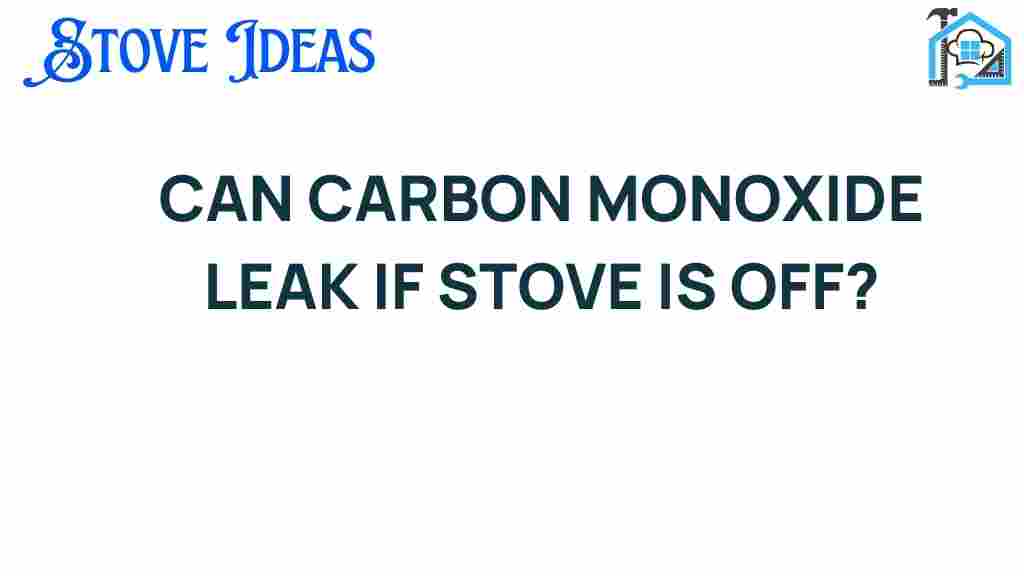 can-carbon-monoxide-leak-if-stove-is-off