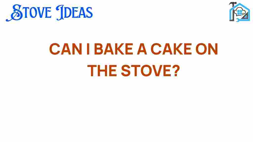 can-i-bake-a-cake-on-the-stove