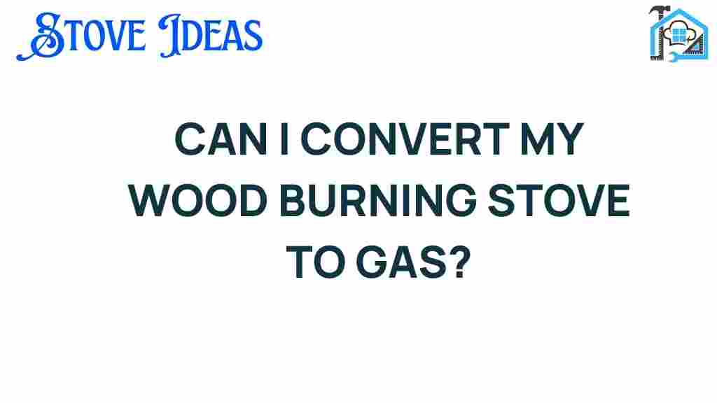 can-i-convert-my-wood-burning-stove-to-gas