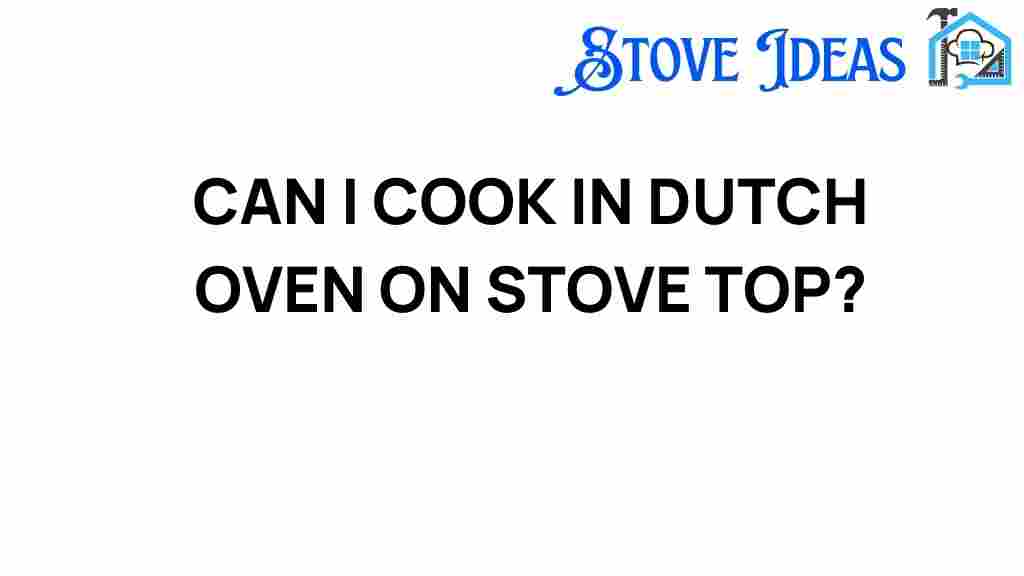 can-i-cook-in-dutch-oven-on-stove-top