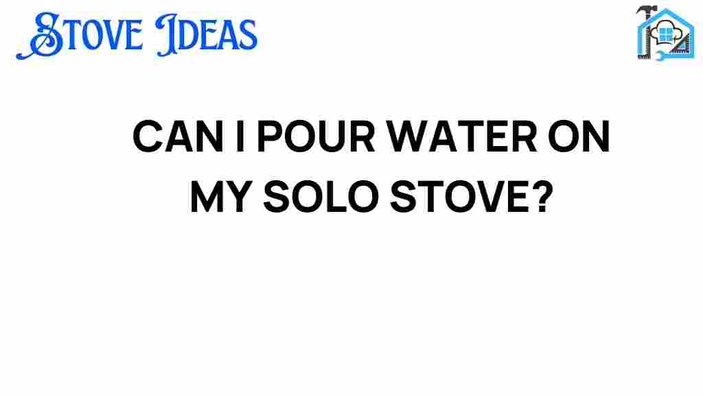 can-i-pour-water-on-my-solo-stove