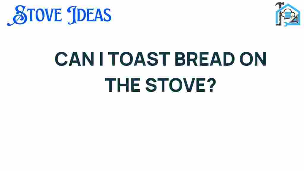 can-i-toast-bread-on-the-stove