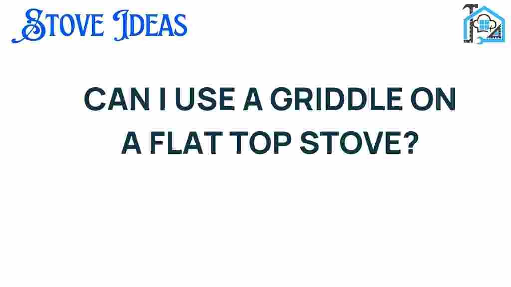 can-i-use-a-griddle-on-flat-top-stove