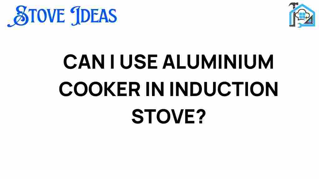 can-i-use-aluminium-cooker-induction-stove