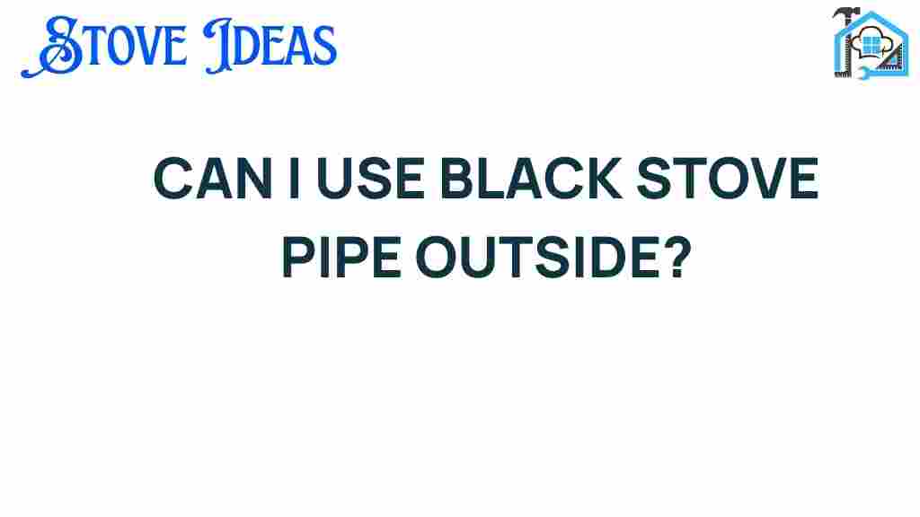 can-i-use-black-stove-pipe-outside