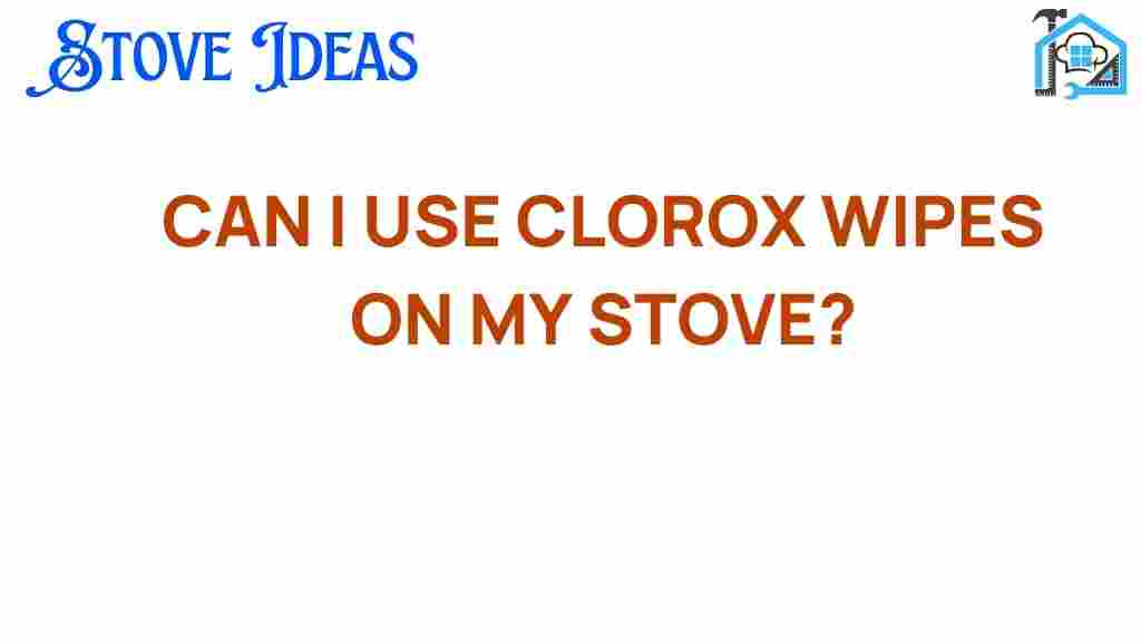 can-i-use-clorox-wipes-on-my-stove