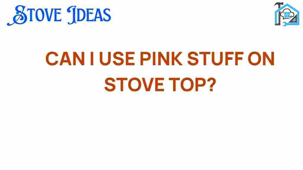 can-i-use-pink-stuff-on-stove-top