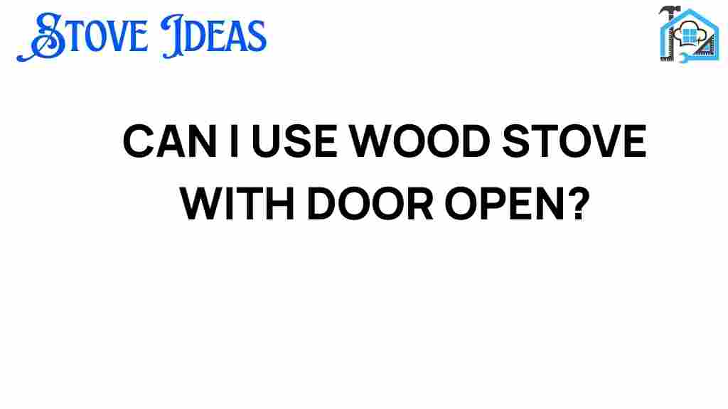 can-i-use-wood-stove-with-door-open