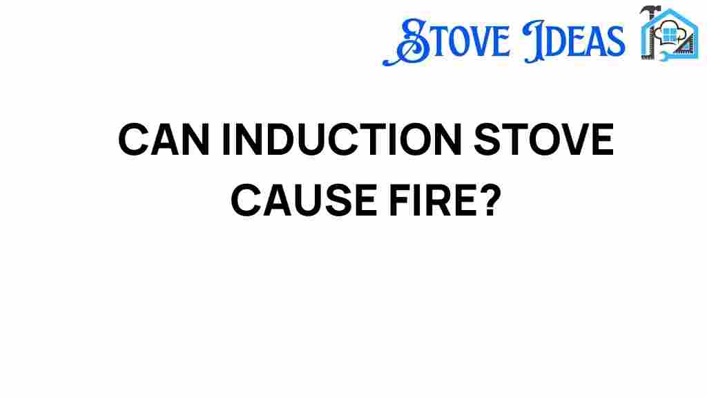 can-induction-stove-cause-fire