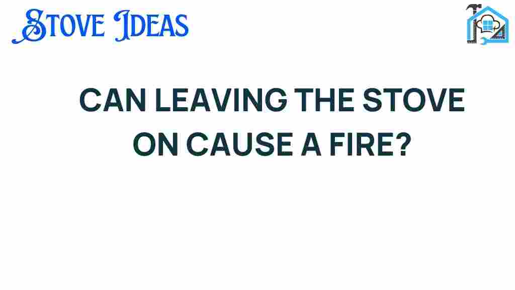 can-leaving-the-stove-on-cause-a-fire