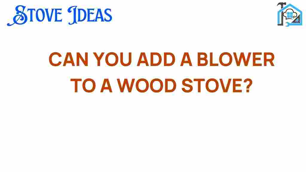 can-you-add-blower-to-wood-stove