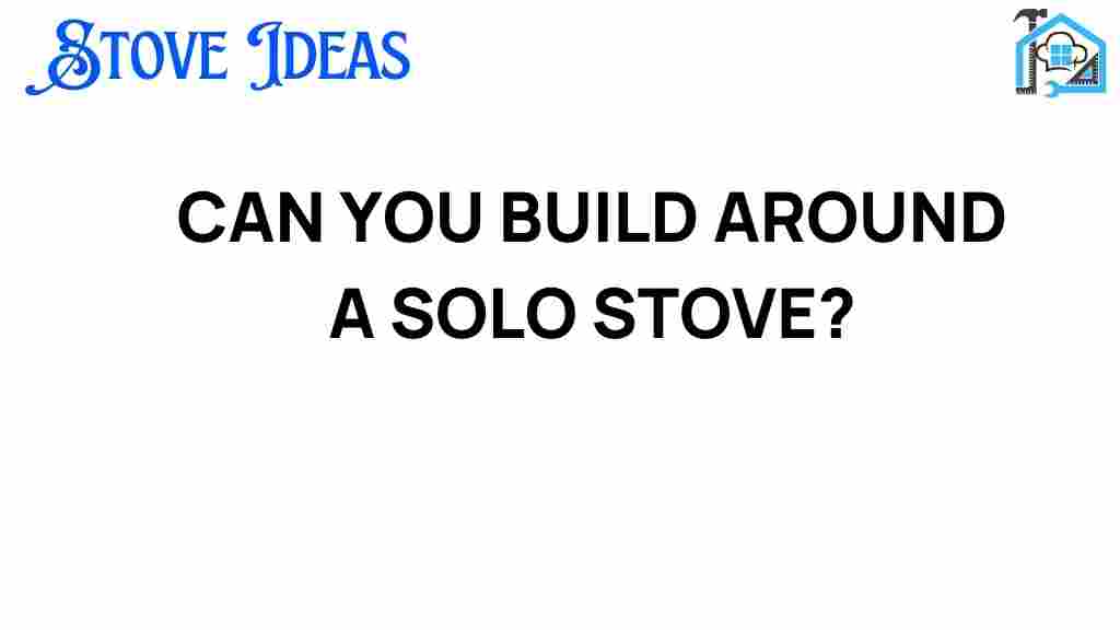 can-you-build-around-a-solo-stove