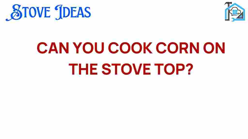 can-you-cook-corn-on-the-stove-top
