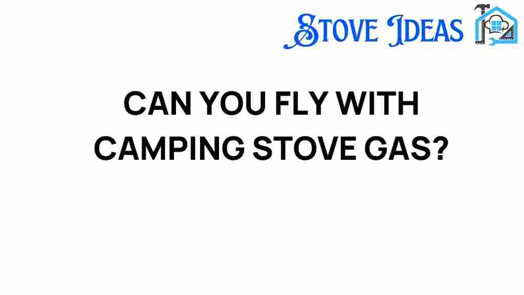can-you-fly-with-camping-stove-gas