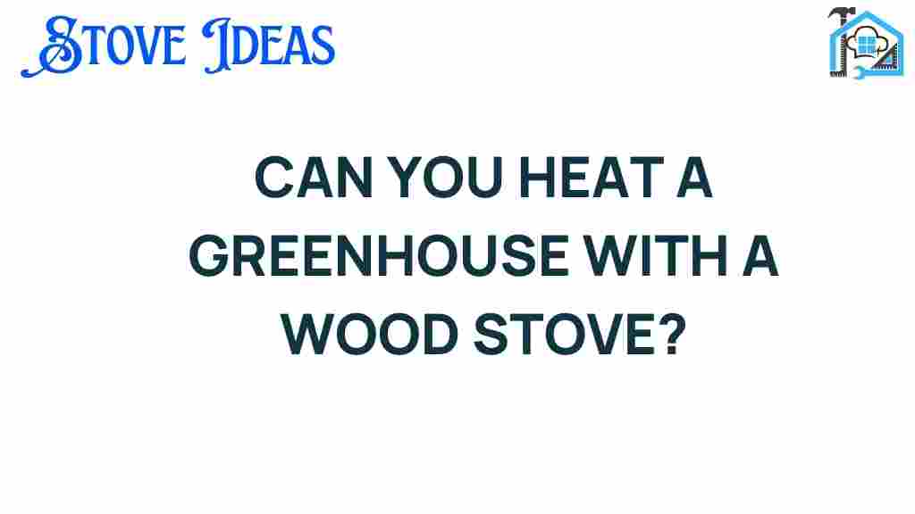 can-you-heat-a-greenhouse-with-a-wood-stove