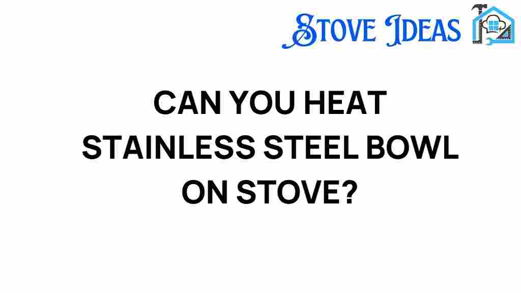 can-you-heat-stainless-steel-bowl-on-stove