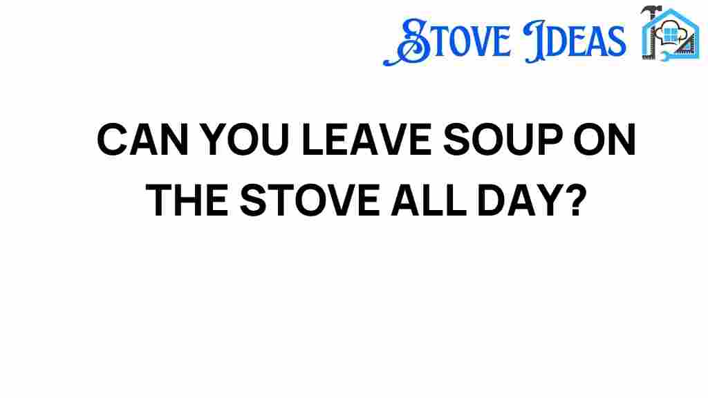 can-you-leave-soup-on-the-stove-all-day