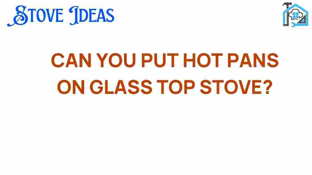 can-you-put-hot-pans-on-glass-top-stoves