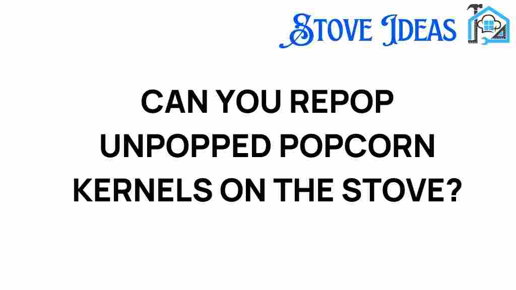 can-you-repop-unpopped-popcorn-kernels