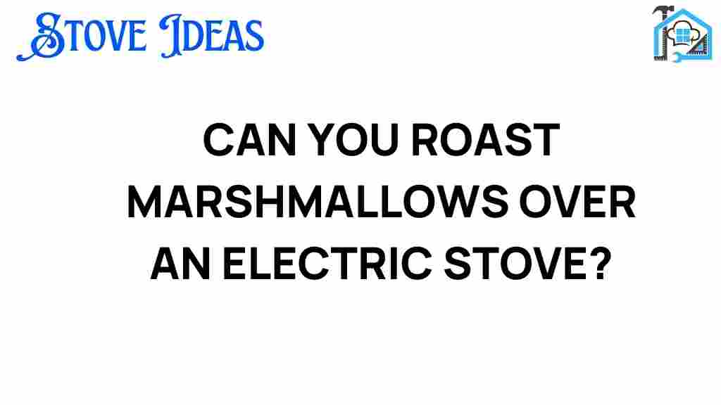 can-you-roast-marshmallows-over-electric-stove