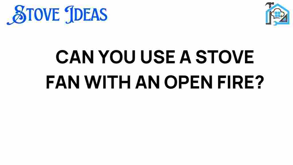 can-you-use-a-stove-fan-with-an-open-fire