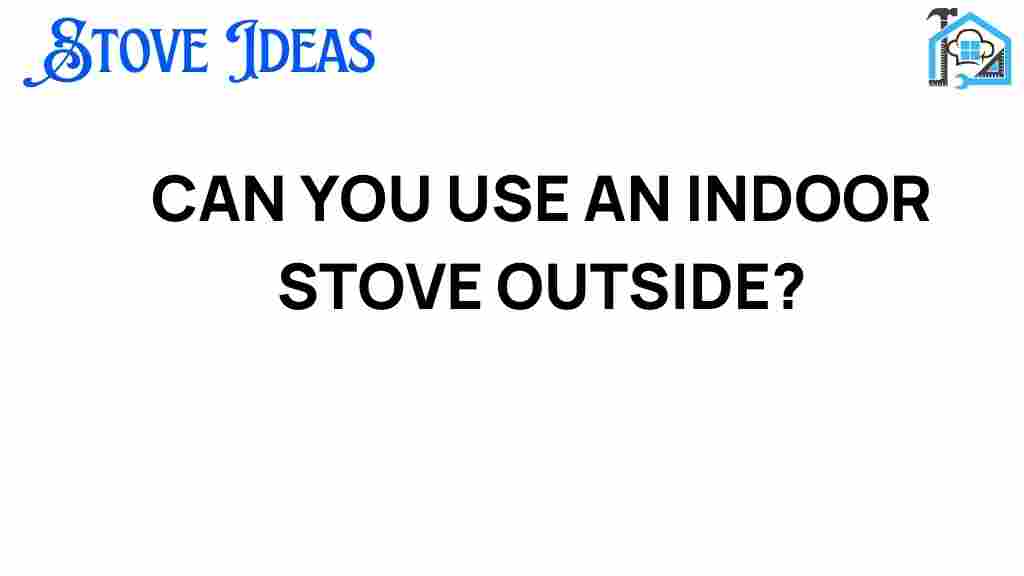 can-you-use-an-indoor-stove-outside