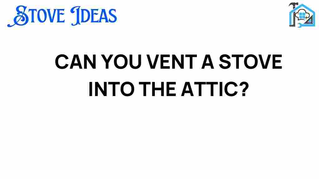 can-you-vent-a-stove-into-the-attic