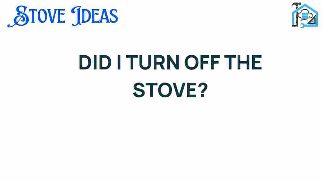 did-i-turn-off-the-stove