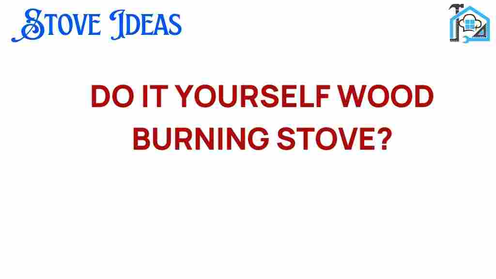 create-your-own-wood-burning-stove