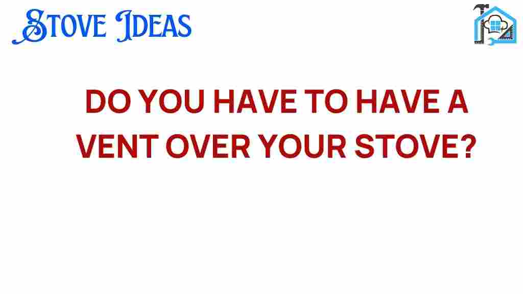 is-a-vent-over-your-stove-necessary