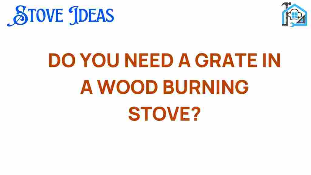 do-you-need-a-grate-in-a-wood-burning-stove