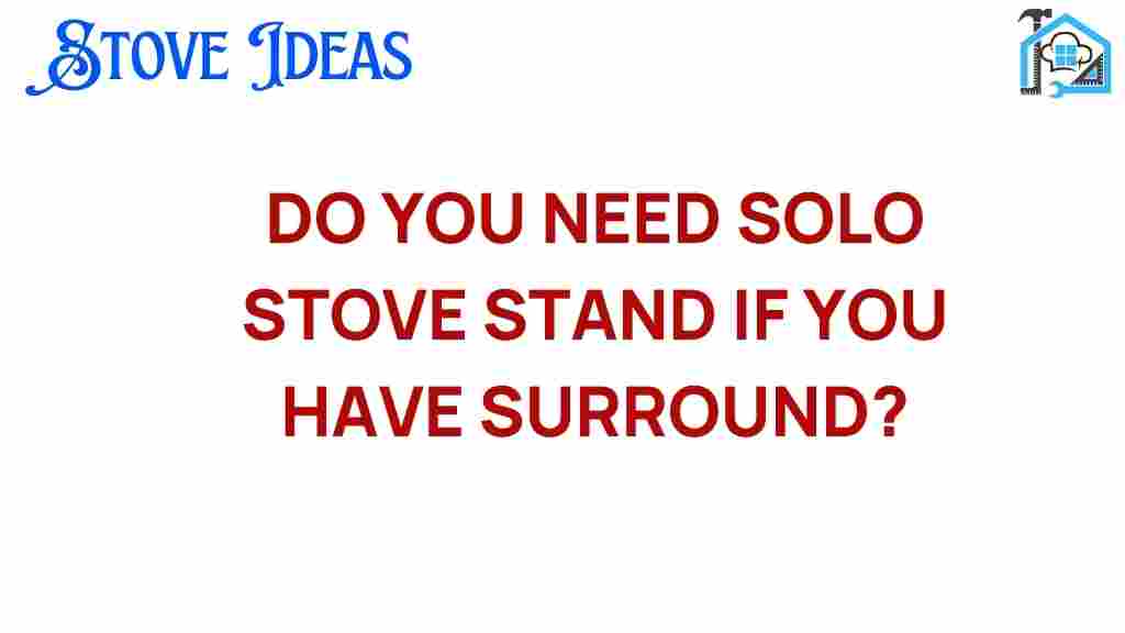do-you-need-solo-stove-stand-if-you-have-surround