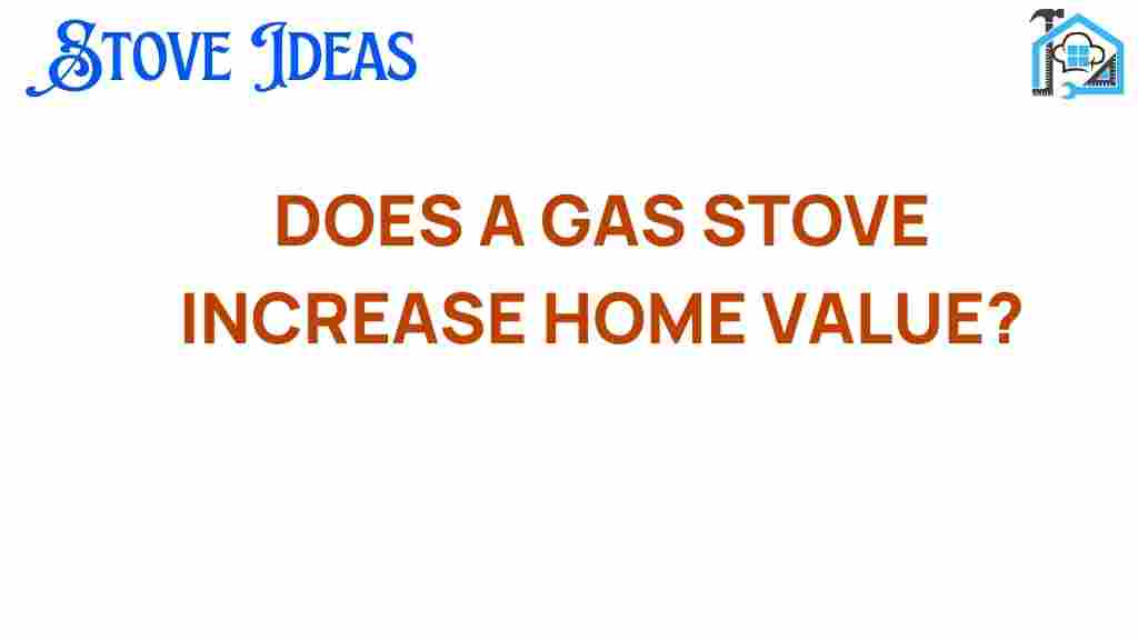 does-a-gas-stove-increase-home-value