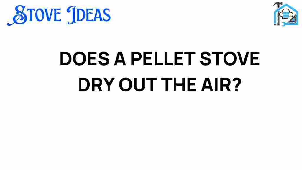 does-a-pellet-stove-dry-out-the-air