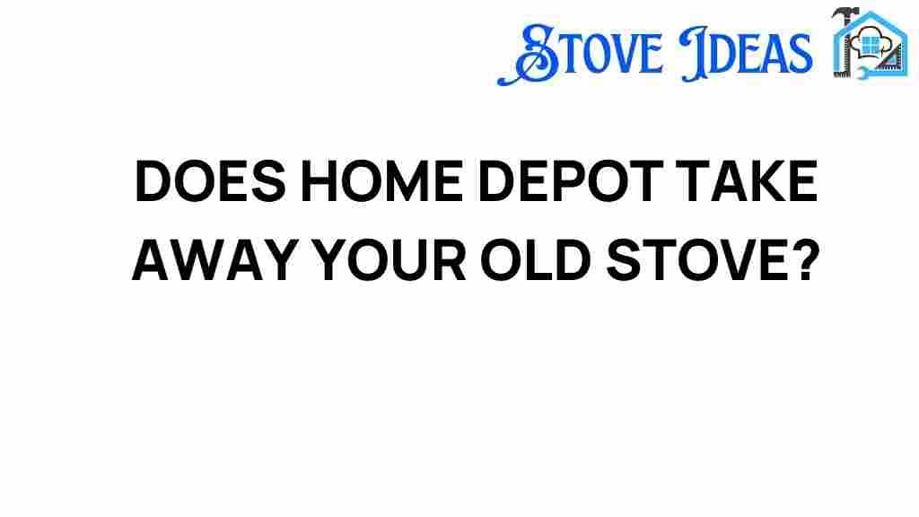 does-home-depot-take-away-your-old-stove