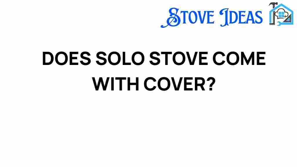 does-solo-stove-come-with-cover