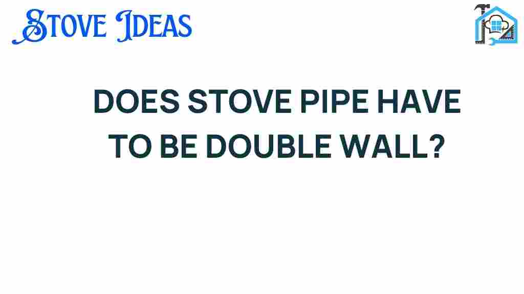 is-double-wall-stove-pipe-essential