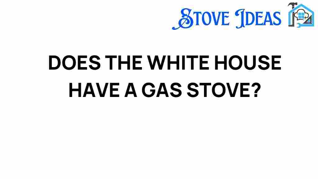 does-the-white-house-have-a-gas-stove