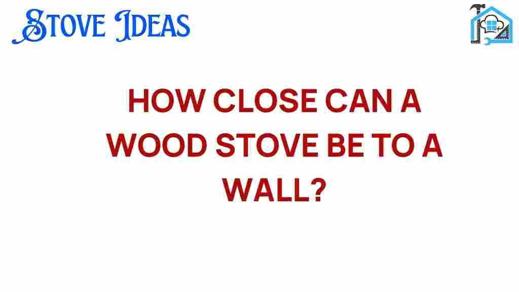 how-close-can-a-wood-stove-be-to-a-wall