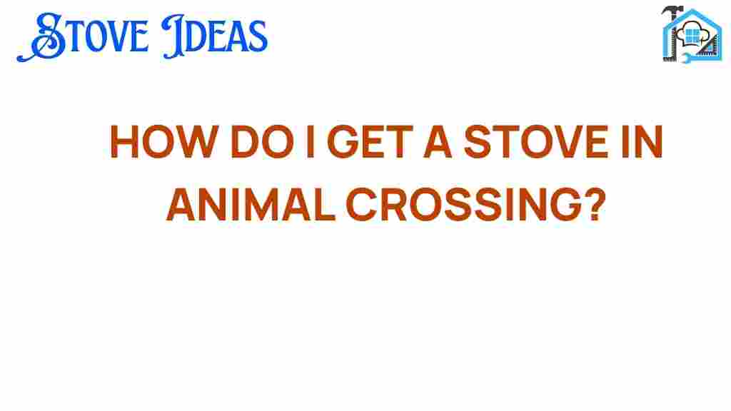 how-do-i-get-a-stove-in-animal-crossing
