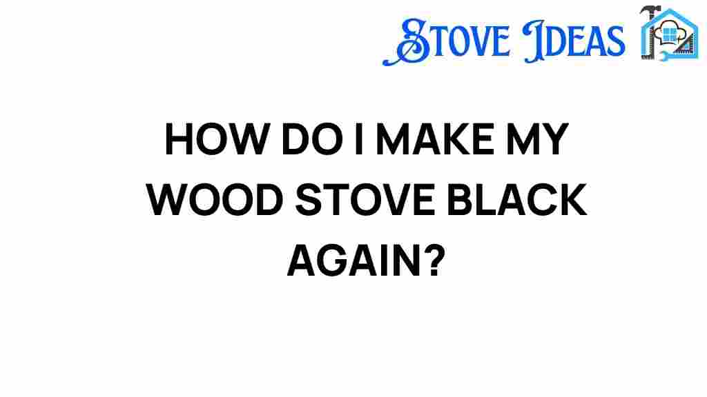 make-wood-stove-black-again