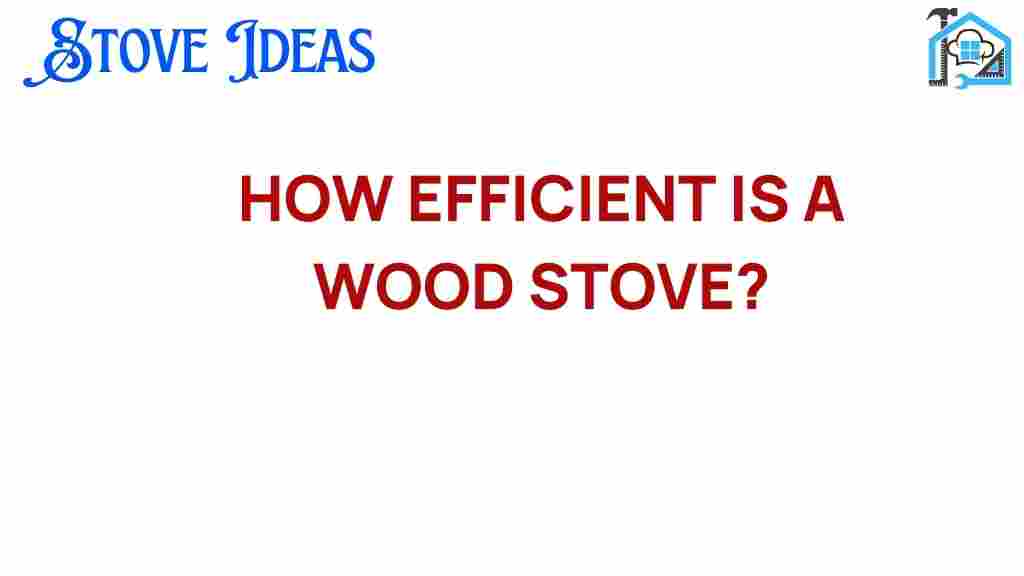 how-efficient-is-a-wood-stove