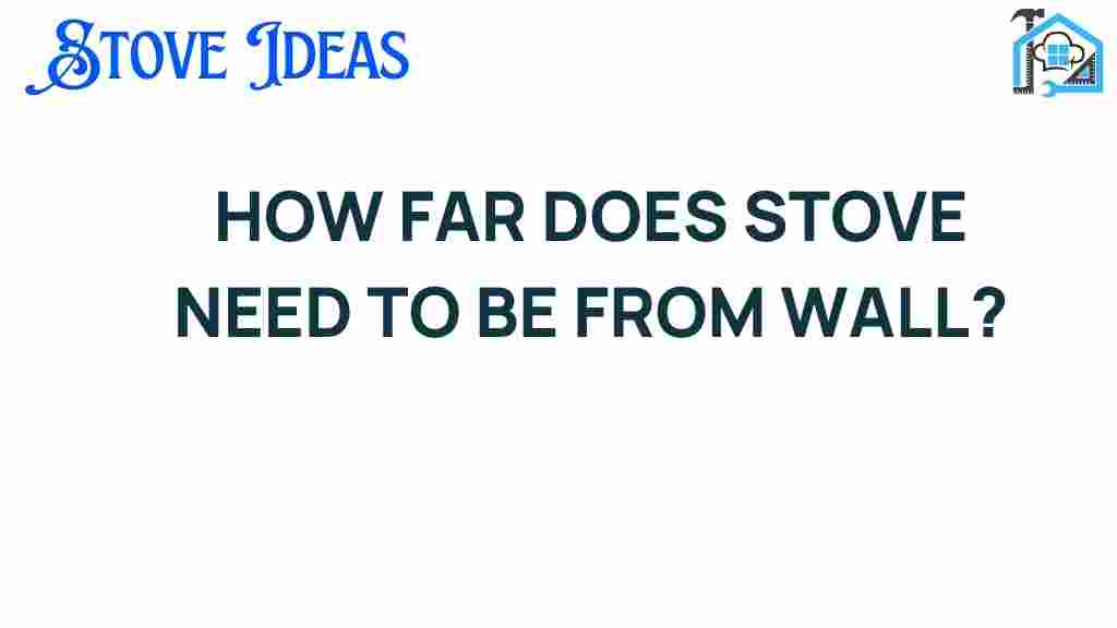 how-far-stove-needs-to-be-from-wall