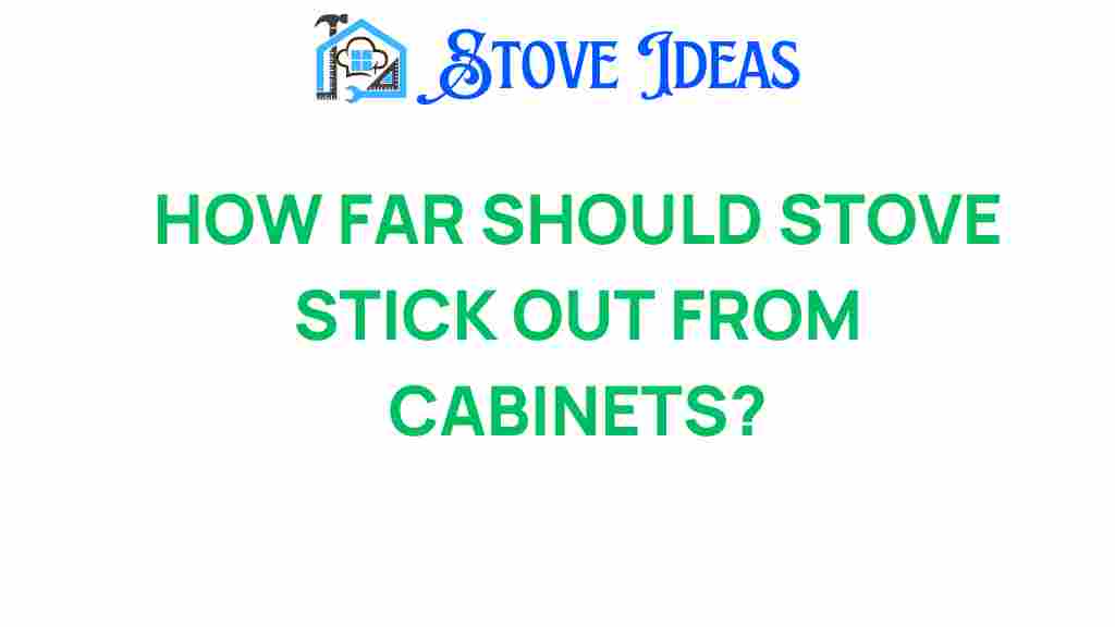 how-far-should-stove-stick-out-from-cabinets